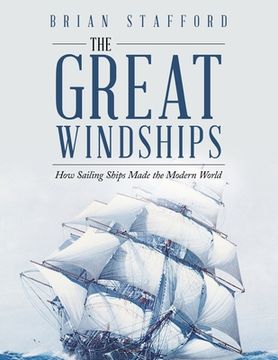 portada The Great Windships: How Sailing Ships Made the Modern World (en Inglés)