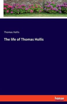 portada The life of Thomas Hollis (en Inglés)