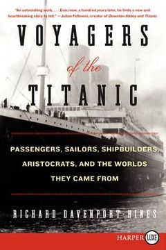 portada voyagers of the titanic: passengers, sailors, shipbuilders, aristocrats, and the worlds they came from