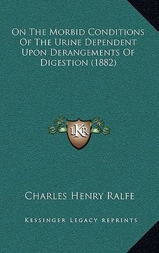 portada on the morbid conditions of the urine dependent upon derangements of digestion (1882) (en Inglés)