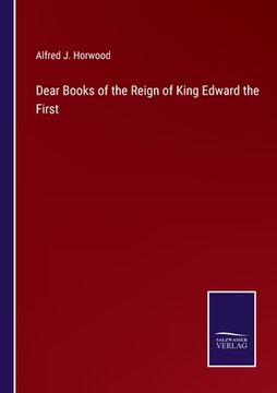 portada Dear Books of the Reign of King Edward the First (en Inglés)