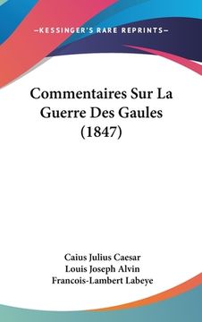 portada Commentaires Sur La Guerre Des Gaules (1847) (en Francés)
