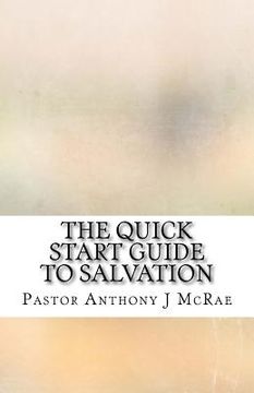 portada The Quick Start Guide To Salvation: The New Creation Has Come (en Inglés)