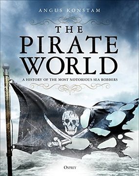 portada The Pirate World: A History of the Most Notorious sea Robbers (in English)