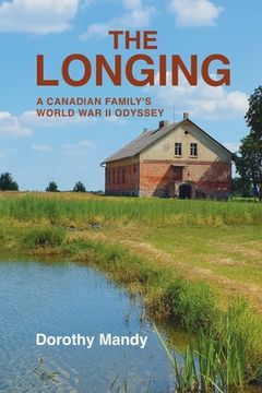 portada The Longing: A Canadian Family's World War II Odyssey (en Inglés)