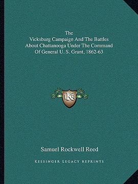 portada the vicksburg campaign and the battles about chattanooga under the command of general u. s. grant, 1862-63