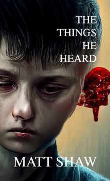 portada The Things He Heard: A Horror Novella (en Inglés)