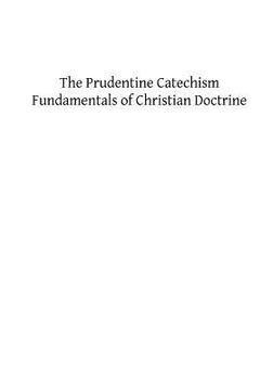portada The Prudentine Catechism: Fundamentals of Christian Doctrine (en Inglés)