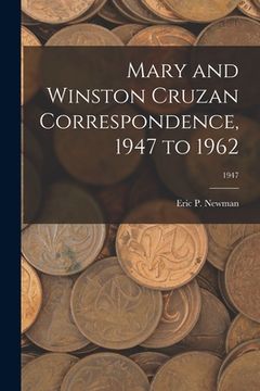 portada Mary and Winston Cruzan Correspondence, 1947 to 1962; 1947 (en Inglés)