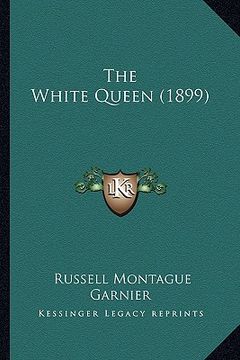 portada the white queen (1899) (en Inglés)