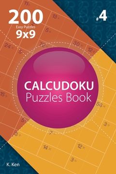 portada Calcudoku - 200 Easy Puzzles 9x9 (Volume 4) (en Inglés)