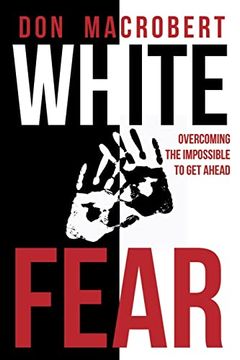 portada White Fear: Overcoming the Impossible to get Ahead (en Inglés)