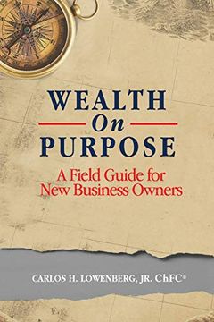 portada Wealth on Purpose: A Field Guide for new Business Owners (en Inglés)