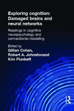 portada Exploring Cognition: Damaged Brains and Neural Networks: Readings in Cognitive Neuropsychology and Connectionist Modelling