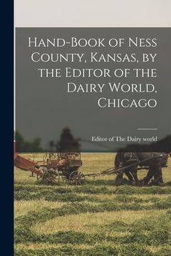 portada Hand-book of Ness County, Kansas, by the Editor of the Dairy World, Chicago (in English)