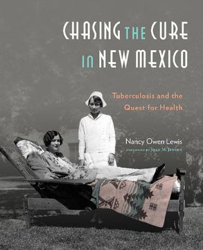 portada Chasing the Cure in New Mexico: Tuberculosis and the Quest for Health