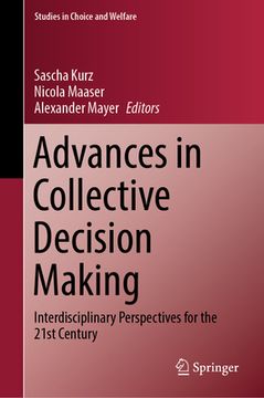 portada Advances in Collective Decision Making: Interdisciplinary Perspectives for the 21st Century (en Inglés)