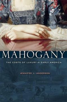 portada Mahogany: The Costs of Luxury in Early America (en Inglés)