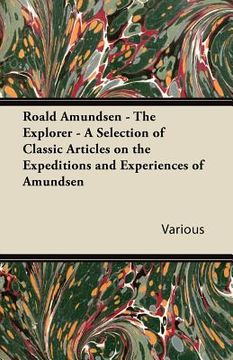 portada roald amundsen - the explorer - a selection of classic articles on the expeditions and experiences of amundsen