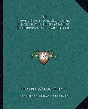 portada the power, beauty and sustaining peace that the new meaning of christianity imparts to life