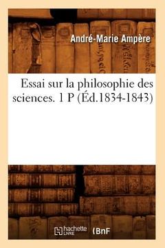 portada Essai Sur La Philosophie Des Sciences. 1 P (Éd.1834-1843)