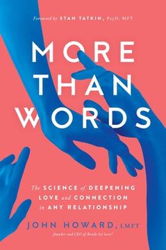 portada More Than Words: The Science of Deepening Love and Connection in any Relationship (en Inglés)