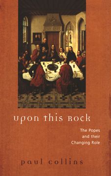 portada Upon This Rock: The Popes and Their Changing Roles (in English)