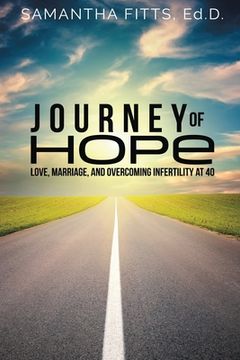portada Journey of Hope: Love, Marriage, and Overcoming Infertility at 40 (en Inglés)