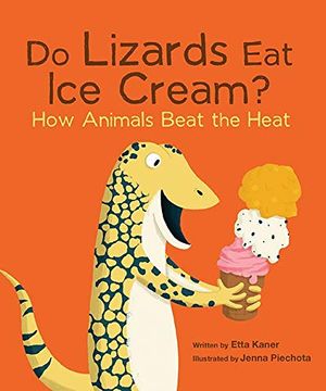 portada Do Lizards eat ice Cream? How Animals Beat the Heat (en Inglés)