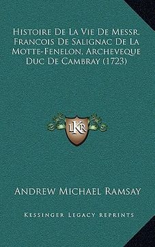 portada histoire de la vie de messr. francois de salignac de la motte-fenelon, archeveque duc de cambray (1723)