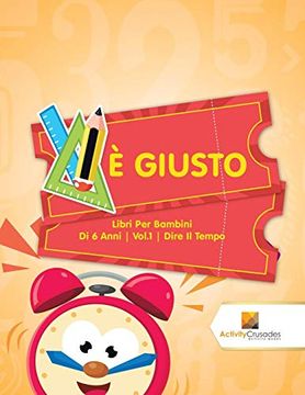 portada È Giusto: Libri per Bambini di 6 Anni | Vol. 1 | Dire il Tempo (en Italiano)