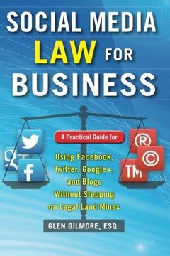 portada Social Media law for Business: A Practical Guide for Using Fac, Twitter, Google +, and Blogs Without Stepping on Legal Land Mines (en Inglés)