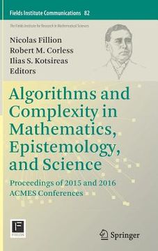 portada Algorithms and Complexity in Mathematics, Epistemology, and Science: Proceedings of 2015 and 2016 Acmes Conferences (en Inglés)