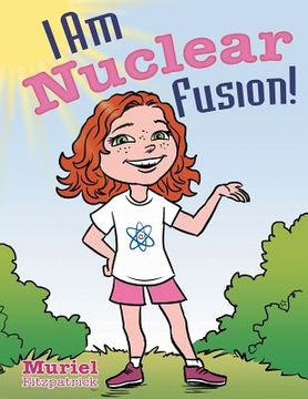 portada I Am Nuclear Fusion! (en Inglés)