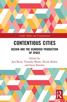 portada Contentious Cities: Design and the Gendered Production of Space (Gender, Bodies and Transformation) 
