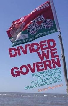 portada divided we govern: the paradoxes of power in contemporary indian democracy. sanjay ruparelia