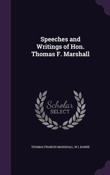portada Speeches and Writings of Hon. Thomas F. Marshall