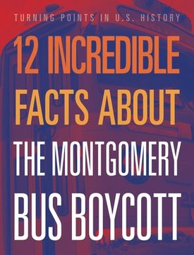 portada 12 Incredible Facts about the Montgomery Bus Boycott (en Inglés)