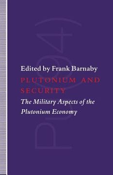 portada Plutonium and Security: The Military Aspects of the Plutonium Economy (en Inglés)