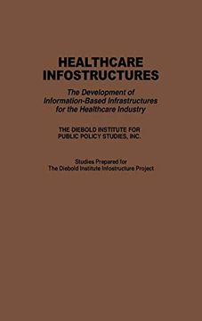 portada Healthcare Infostructures: The Development of Information-Based Infrastructures for the Healthcare Industry (in English)