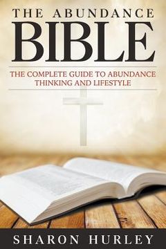 portada The Abundance Bible: The Complete Guide to Abundance Thinking and Lifestyle (en Inglés)