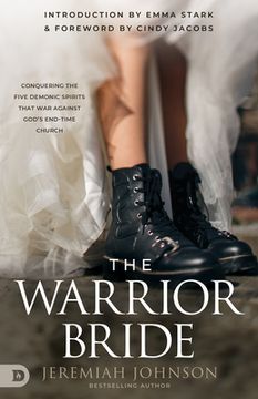 portada The Warrior Bride: Conquering the Five Demonic Spirits that War Against God's End-Time Church (in English)