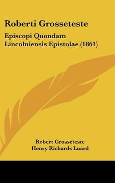 portada roberti grosseteste: episcopi quondam lincolniensis epistolae (1861) (en Inglés)