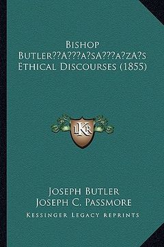 portada bishop butlera acentsacentsa a-acentsa acentss ethical discourses (1855) (in English)