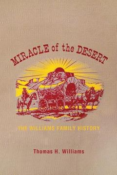 portada miracle of the desert: a history of the thomas ward and surrounding communities (en Inglés)