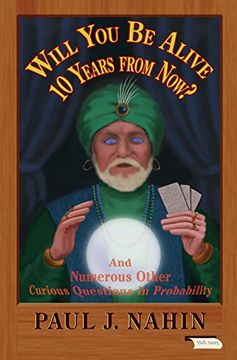 portada Will you be Alive 10 Years From Now? And Numerous Other Curious Questions in Probability 