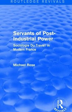 portada Revival: Servants of Post Industrial Power (1979): Sociogie Du Travail in Modern France (in English)