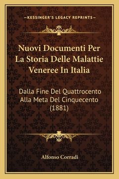 portada Nuovi Documenti Per La Storia Delle Malattie Veneree In Italia: Dalla Fine Del Quattrocento Alla Meta Del Cinquecento (1881) (en Italiano)