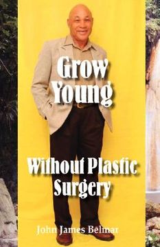 portada grow young without plastic surgery (en Inglés)