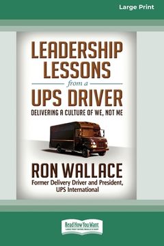 portada Leadership Lessons from a UPS Driver: Delivering a Culture of We, Not Me (16pt Large Print Edition) (en Inglés)